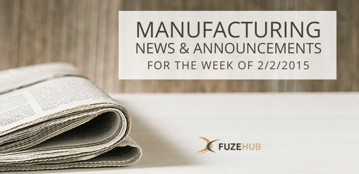 Manufacturing News FuzeHub 2 2 2015