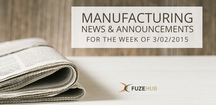 Manufacturing-News-FuzeHub-3-2-2015
