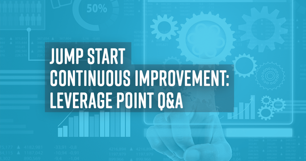 Jump Start Continuous Improvement: Leverage Point Q&A. A person's hand and a graph and gears in the background.