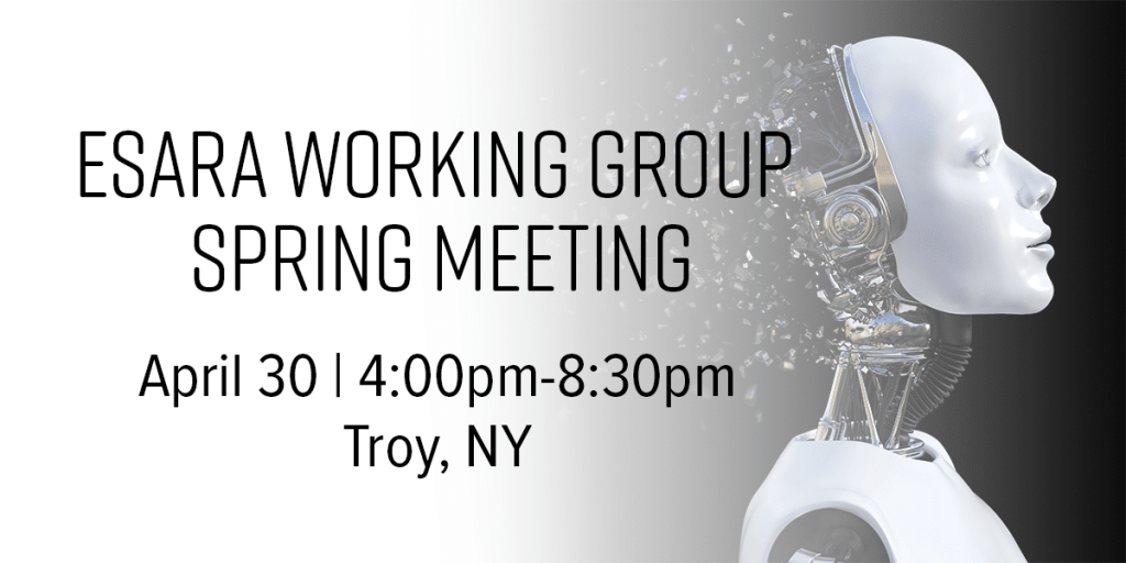 ESARA Working Group Spring Meeting, April 30, 4pm-8:30pm, Troy, NY