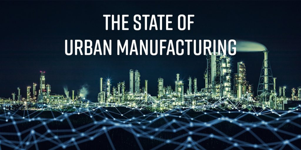 The State of Urban Manufacturing over an Urban manufacturing landscape.