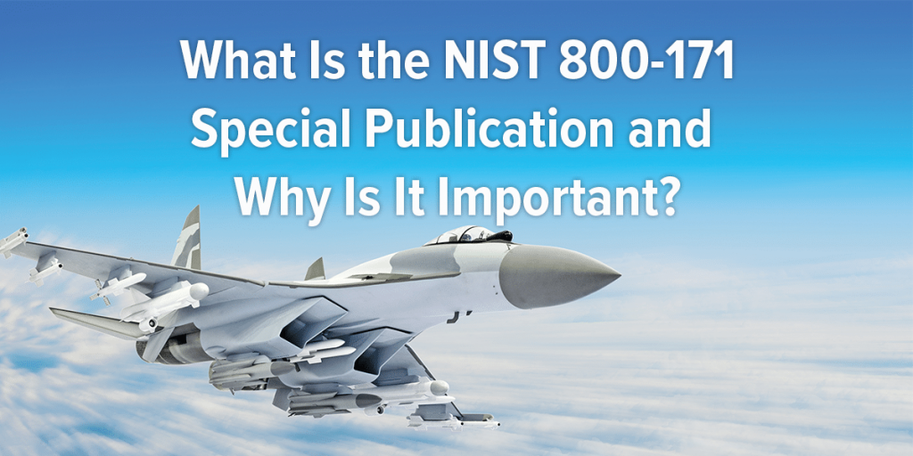 What is the NIST 800-171 Special Publication and Why is it important, over a plane in the sky