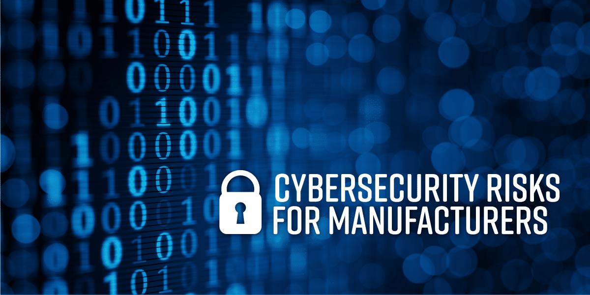 Cybersecurity Risks for Manufacturers | FuzeHub