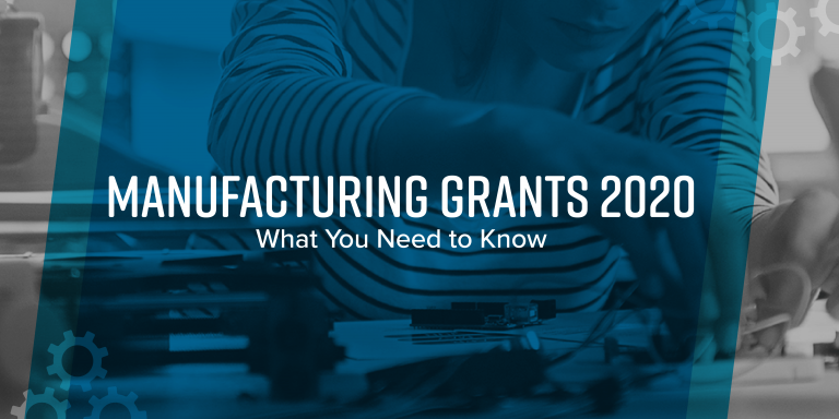 Manufacturing Grants 2020: What you need to know