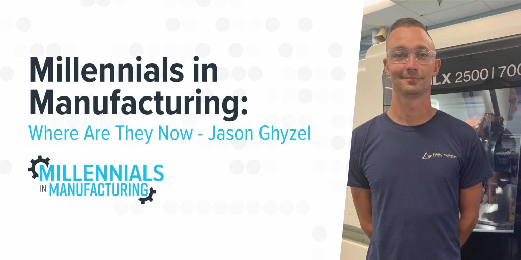 Millennials In Manufacturing: Where Are They Now - Jason Ghyzel