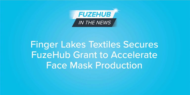 Finger Lakes Textiles Secures Fuzehub Grant To Accelerate Face Mask Production