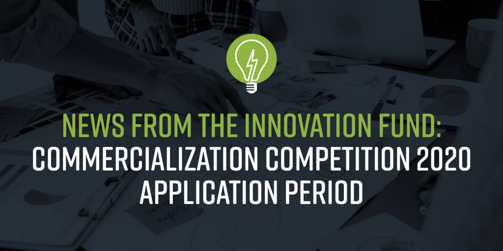 News From The Innovation Fund: Commercialization Competition 2020 Application Period