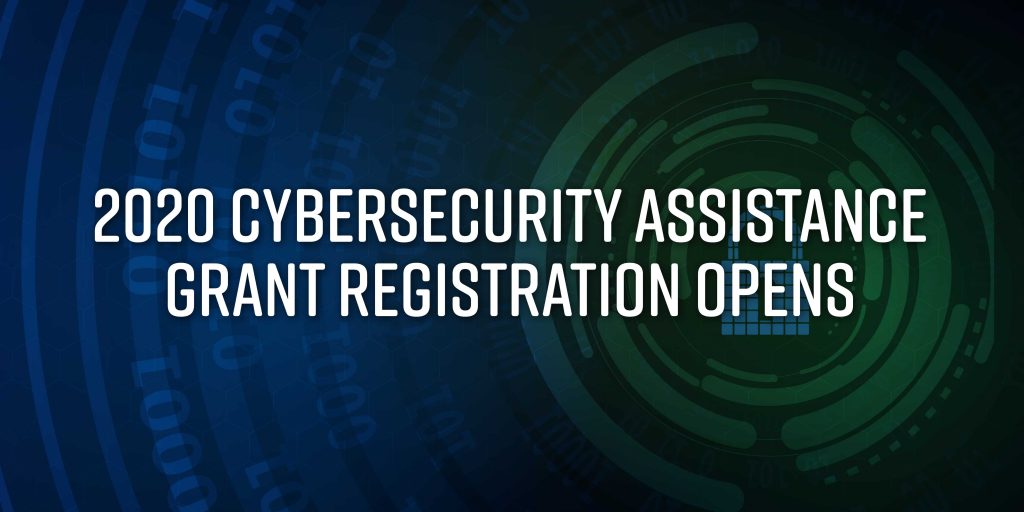 2020 Cybersecurity Assistance Grant Registration Opens