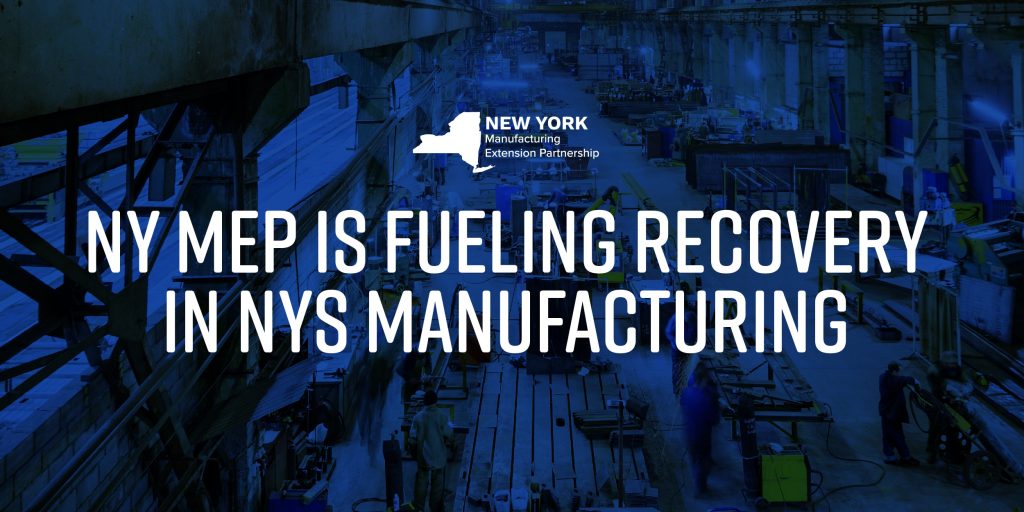 Ny Mep Is Fueling Recovery In Nys Manufacturing