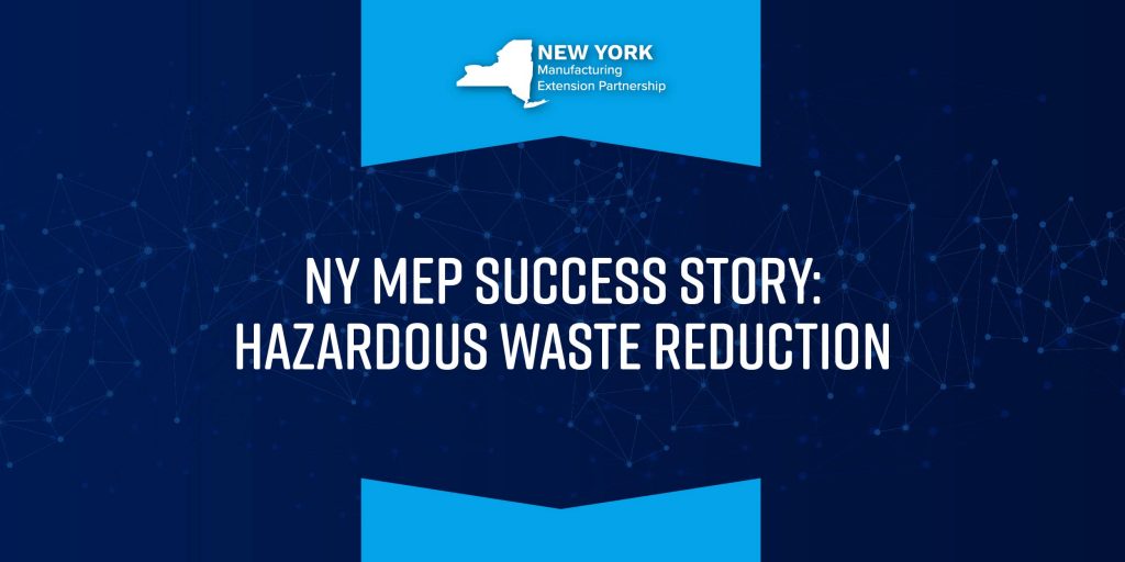 NY MEP Success Story: Hazardous Waste Reduction