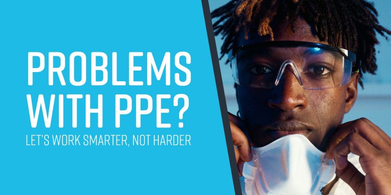 Problems With Ppe? Let’s Work Smarter, Not Harder