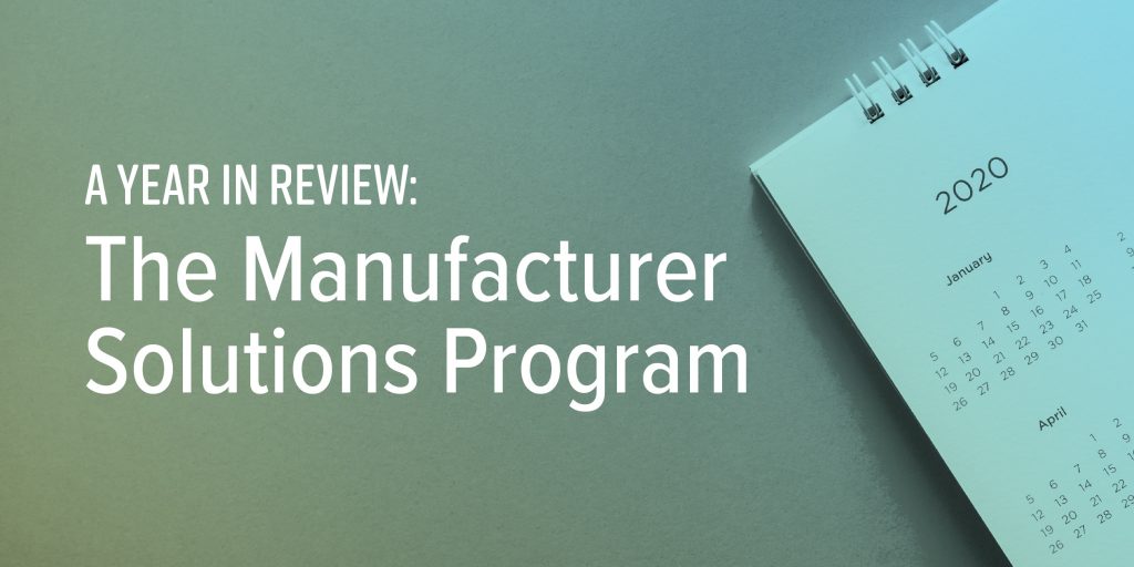 A Year In Review: The Manufacturer Solutions Program