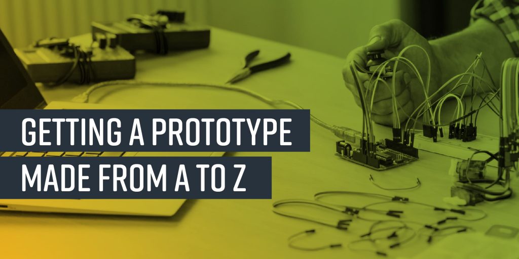 Getting A Prototype Made From A To Z
