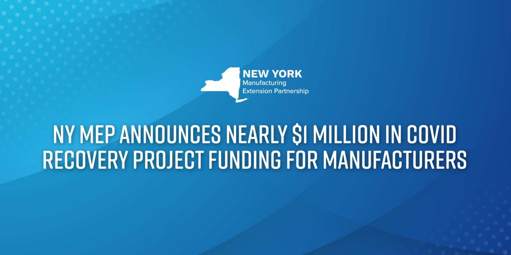 Ny Mep Announces Nearly $1 Million In Covid Recovery Project Funding For Manufacturers