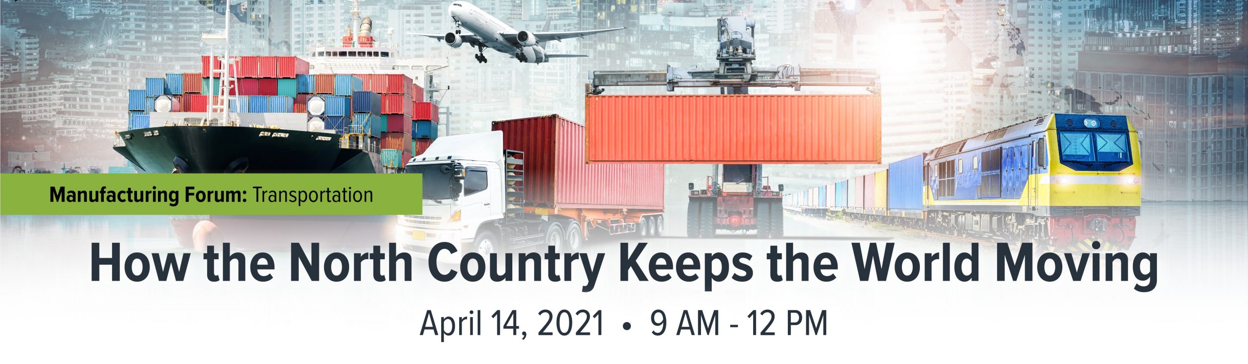 Banner ad for the "How the North Country Keeps the World Moving" event with a large container ship, a jet, a semi truck and a train in the background.