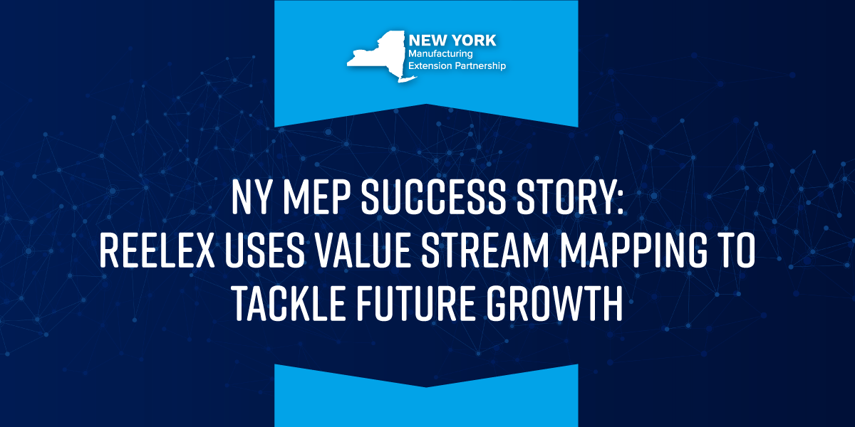 MEP Success Story: REELEX Uses Value Stream Mapping To Tackle Future Growth