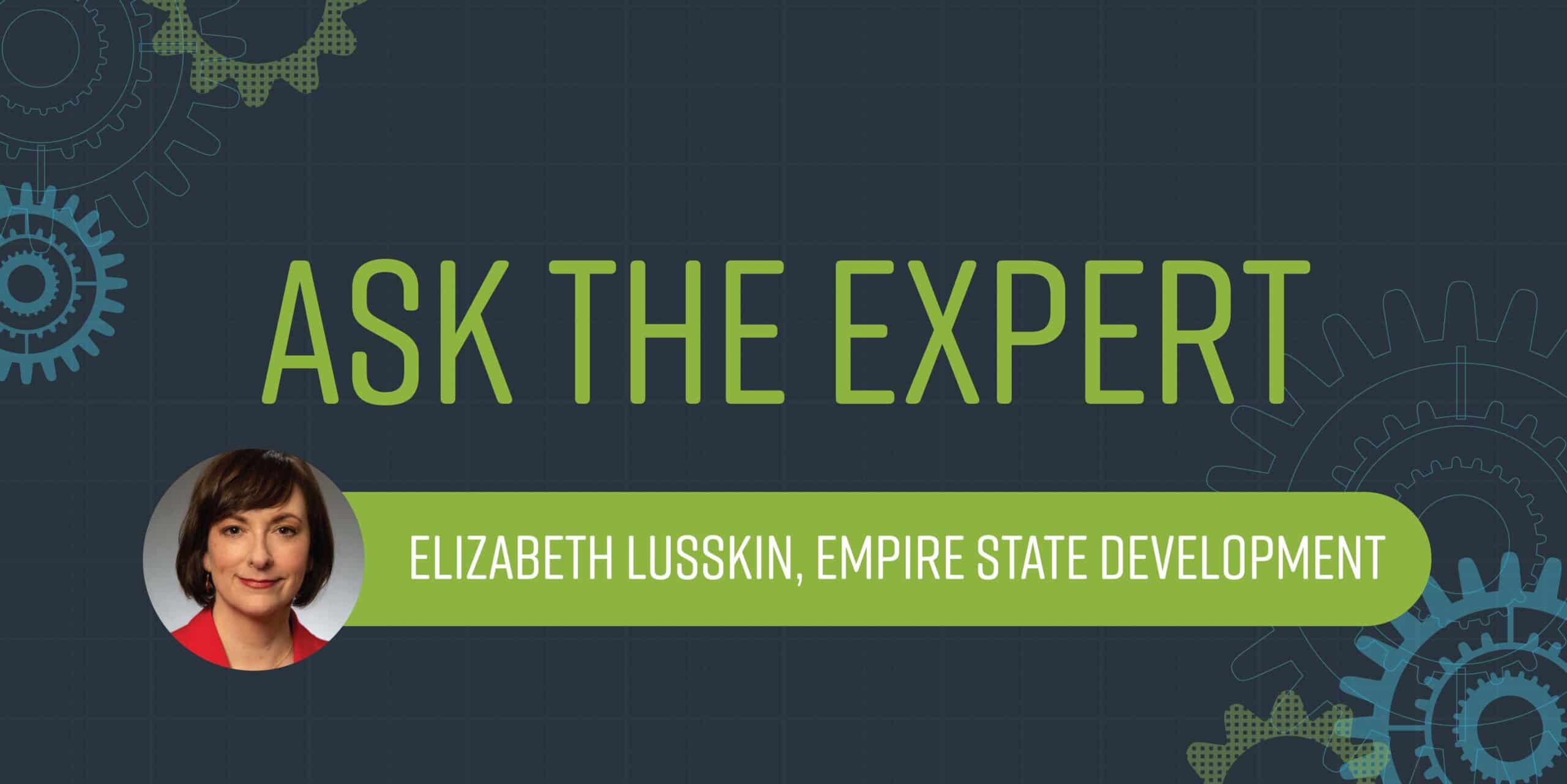 Ask the Expert – Elizabeth Lusskin, Empire State Development Elizabeth Lusskin | Ask the Expert | FuzeHub Ask the Expert – Elizabeth Lusskin, Empire State Development