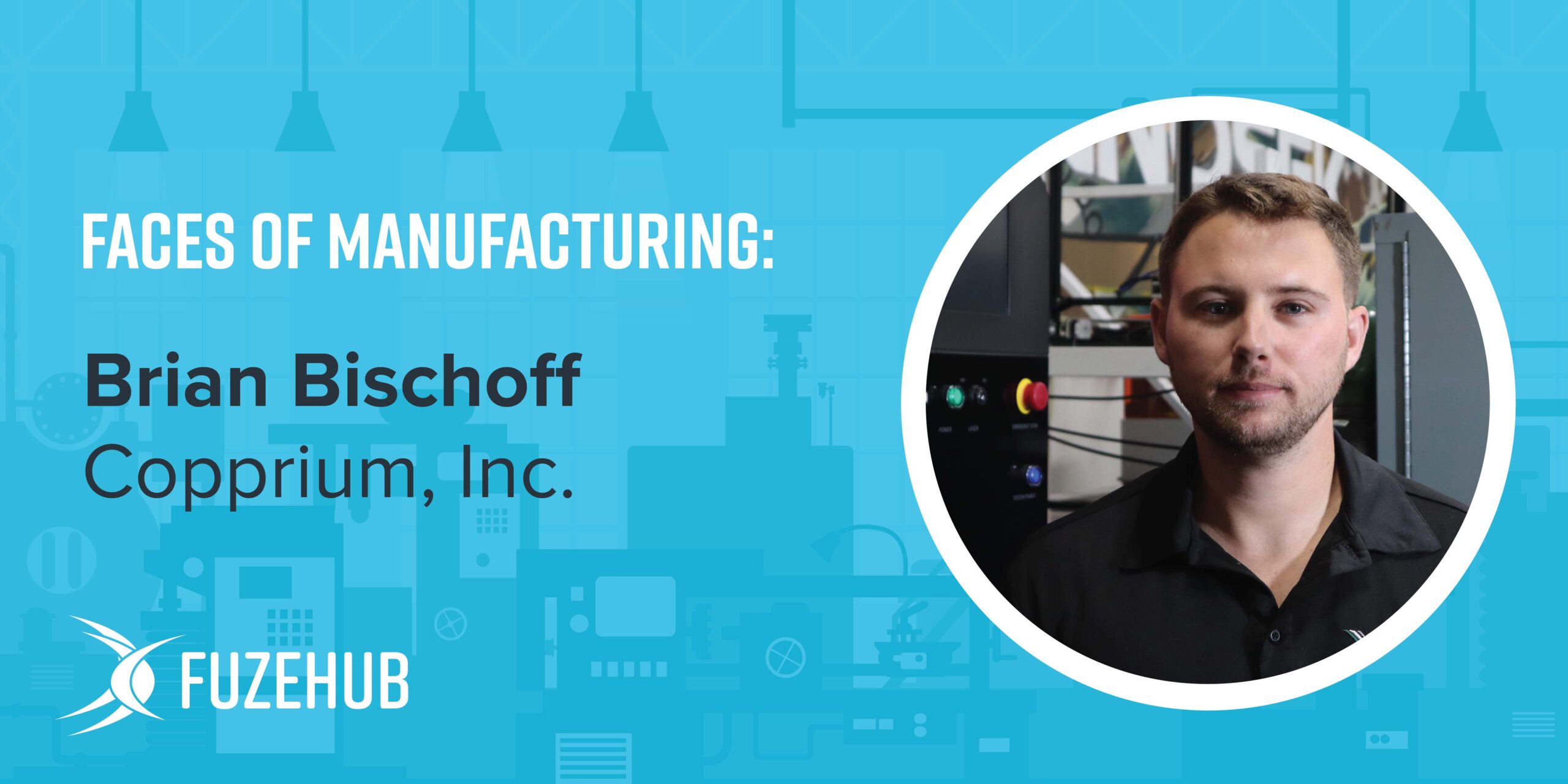 Faces of Manufacturing: Brian Bischoff of Copprium, Inc.